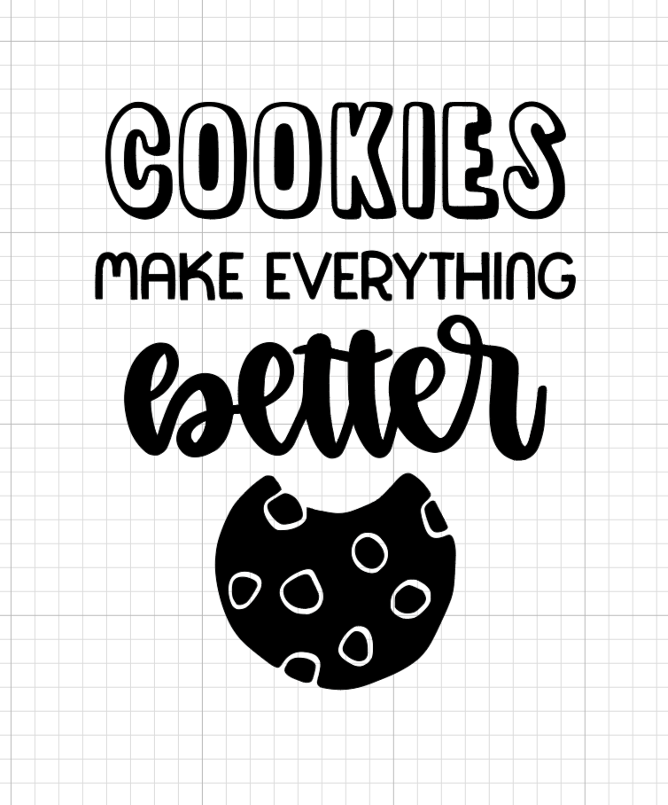 cookies make everything better Vinyl Add-on