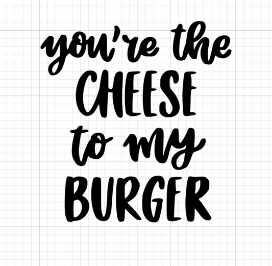 Cheese to my Burger Vinyl Add-on