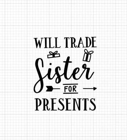 Will Trade sister for presents Vinyl Add-on