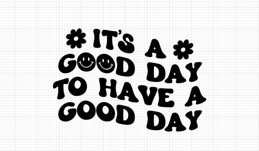 It's a good day to have a good day Vinyl Add-on