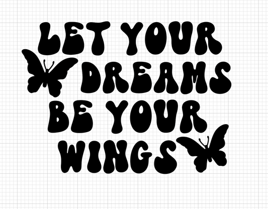 Let your Dreams be your Wings Vinyl Add-on