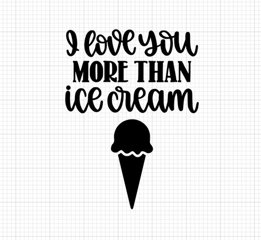 I love you more than Ice Cream Vinyl Add-on