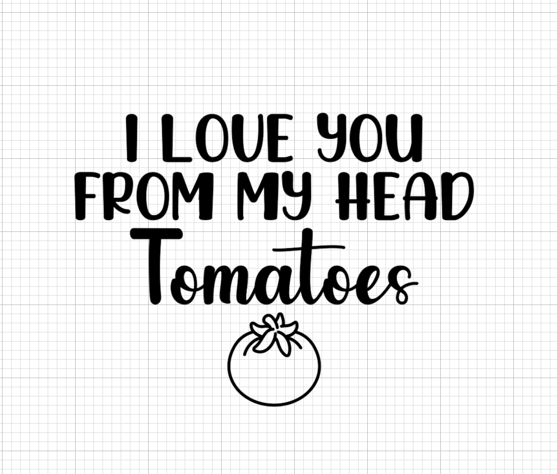 I love you from my head tomatoes Vinyl Add-on